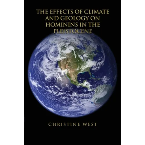 The Effects of Climate and Geology on Hominins in the Pleistocene - Paperback
