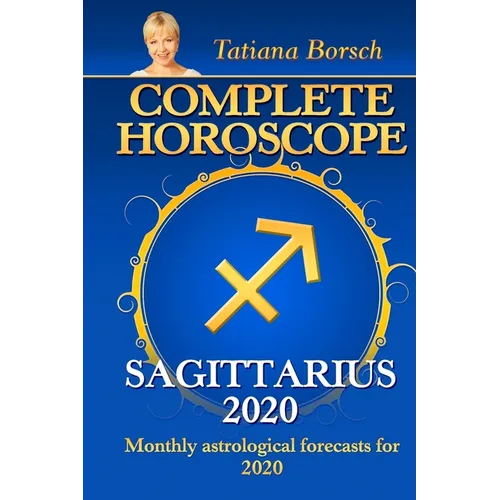 Complete Horoscope SAGITTARIUS 2020: Monthly Astrological Forecasts for 2020 - Paperback