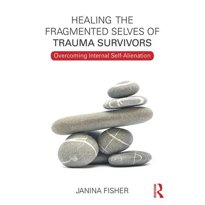 Healing the Fragmented Selves of Trauma Survivors: Overcoming Internal Self-Alienation - Paperback