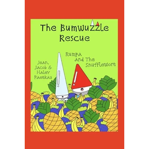 The Bumwuzzle Rescue: Rumpa and the Snufflewort - Paperback