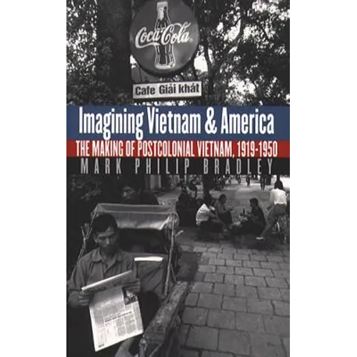 Imagining Vietnam and America: The Making of Postcolonial Vietnam, 1919-1950 - Paperback