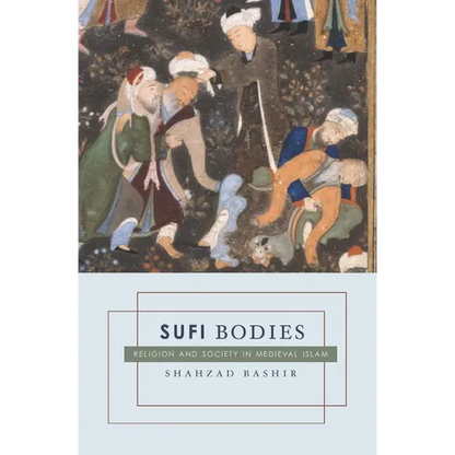 Sufi Bodies: Religion and Society in Medieval Islam - Paperback