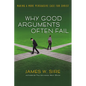 Why Good Arguments Often Fail: Making a More Persuasive Case for Christ - Paperback