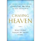 Chasing Heaven: What Dying Taught Me about Living - Paperback