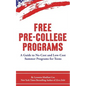 Free Pre-College Programs: A Guide to No-Cost and Low-Cost Summer Programs for Teens - Paperback