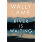 The River Is Waiting - Library Binding