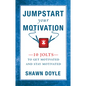 Jumpstart Your Motivation: 10 Jolts to Get Motivated and Stay Motivated - Paperback
