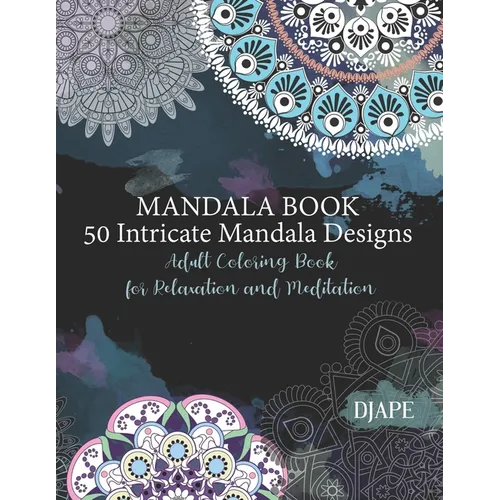 Mandala Book - 50 Intricate Mandala Designs: Adult Coloring Book for Relaxation and Meditation - Paperback