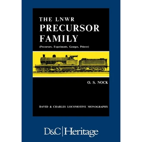 London and North Western Railway Precursor Family: Precursors, Experiments, Georges, Princes - Paperback