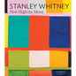Stanley Whitney: How High the Moon - Hardcover