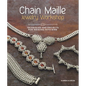 Chain Maille Jewelry Workshop: Techniques and Projects for Weaving with Wire - Paperback