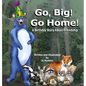 Go, Big! Go Home!: A Birthday Book About Friendship - Hardcover