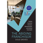 The Abiding Franchisor: Tracking franchisee insurance, eliminating risk, and avoiding catastrophe - Paperback