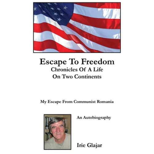 Escape To Freedom: Chronicles of a Life on Two Continents - Hardcover