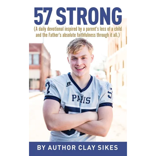 57 Strong: (A daily devotional inspired by a parent's loss of a child and the Father's absolute faithfulness through it all.) - Hardcover