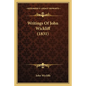 Writings Of John Wickliff (1831) - Paperback