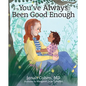 You've Always Been Good Enough - Hardcover