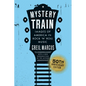Mystery Train, 50th Anniversary Edition: Images of America in Rock 'n' Roll Music - Paperback