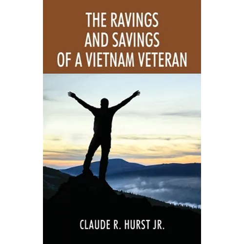 The Ravings and Savings of a Vietnam Veteran - Paperback