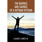 The Ravings and Savings of a Vietnam Veteran - Paperback