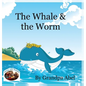 The Whale & the Worm - Hardcover