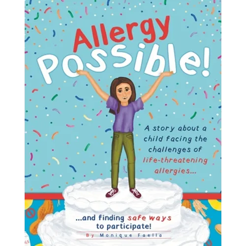 Allergy Possible!: A story about a child facing the challenges of life-threatening allergies and finding safe ways to participate! - Paperback