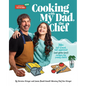 Cooking with My Dad, the Chef: 70+ Kid-Tested, Kid-Approved (and Gluten-Free!) Recipes for Young Chefs! - Hardcover