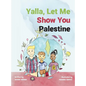 Yalla, Let Me Show You Palestine - Hardcover