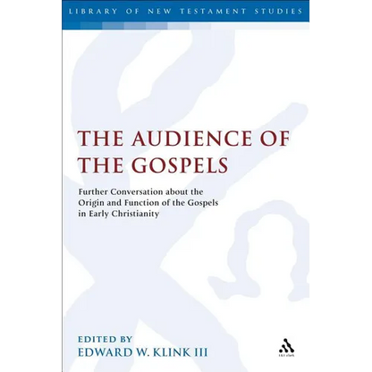The Audience of the Gospels: The Origin and Function of the Gospels in Early Christianity - Paperback