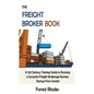 The Freight Broker Book: A 21st Century Training Guide to Running a Successful Freight Brokerage Business Startup From Scratch - Hardcover
