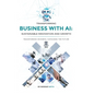 Transforming Business with AI: Sustainable Innovation and Growth - Hardcover