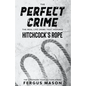 The Perfect Crime: The Real Life Crime that Inspired Hitchcock's Rope - Paperback