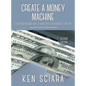 Create a Money Machine: A Safe and Reliable Way To Build Your Stock Market Fortune. Read this book and get wealthy! - Hardcover