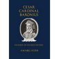 Cesar Cardinal Baronius: Founder of Church History - Hardcover