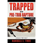 Trapped by the Pre-Trib Rapture - Paperback