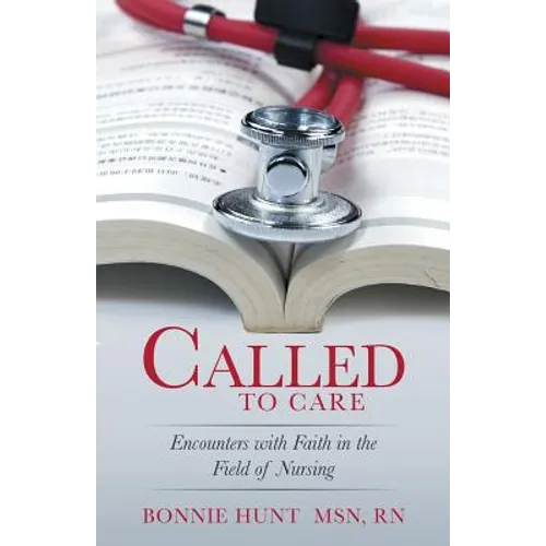 Called to Care: Encounters with Faith in the Field of Nursing - Paperback