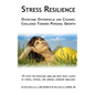 Stress Resilience: Overcome Overwhelm and Channel Challenge Towards Personal Growth: 12 steps for resolving mind and body root causes of stress, fatig - Paperback