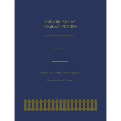 James J. Hill's Legacy to Railway Operations - Paperback