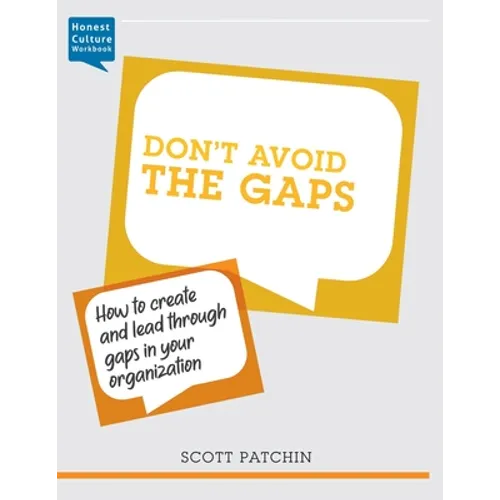 Don't Avoid the Gaps: How to create and lead through gaps in your organization - Paperback