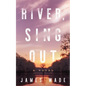 River, Sing Out - Hardcover