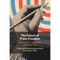 The Future of Press Freedom - Hardcover
