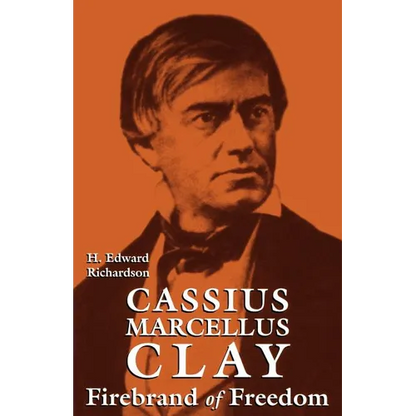 Cassius Marcellus Clay: Firebrand of Freedom - Paperback
