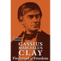 Cassius Marcellus Clay: Firebrand of Freedom - Paperback