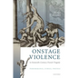 Onstage Violence in Sixteenth-Century French Tragedy: Performance, Ethics, Poetics - Hardcover