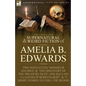 The Collected Supernatural and Weird Fiction of Amelia B. Edwards: Contains Two Novelettes 'Monsieur Maurice' and 'The Discovery of the Treasure Isles - Paperback