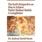 The Soul's Perspective on How to Achieve Perfect Radiant Health: A Compilation - Paperback