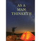 As a man thinketh: A 1903 self-help book by James Allen: I have tried to make the book simple, so that all can easily grasp and follow it - Paperback