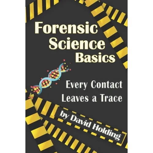 Forensic Science Basics: Every Contact Leaves a Trace - Paperback