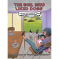 The Girl Who Liked Dogs: (She Was Just Afraid of Them!) - Hardcover