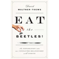 Eat the Beetles!: An Exploration Into Our Conflicted Relationship with Insects - Paperback